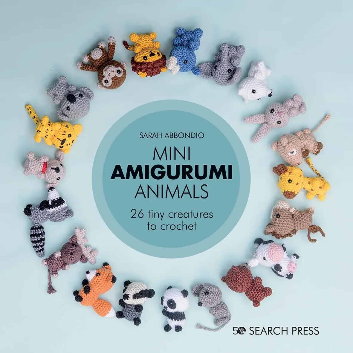 Mini Amigurumi Animals: 26 tiny creatures to crochet