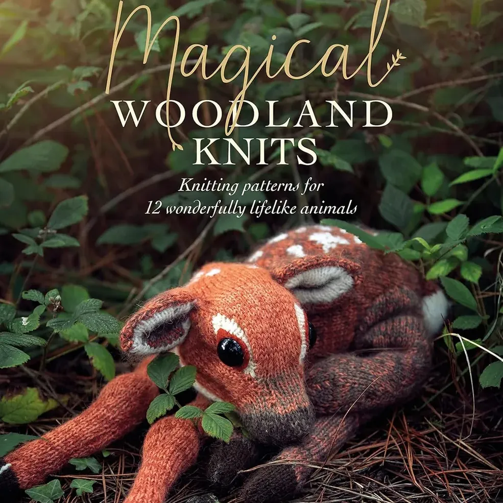 Magical Woodland Knits: Knitting patterns for 12 wonderfully lifelike animals